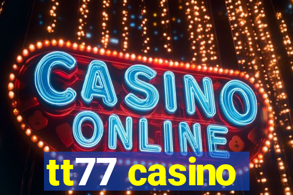 tt77 casino